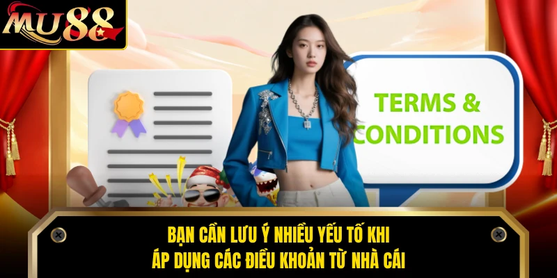 Bạn cần lưu ý nhiều yếu tố khi áp dụng các điều khoản từ nhà cái