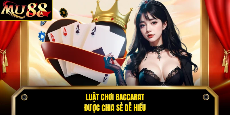 Luật chơi Baccarat được chia sẻ dễ hiểu