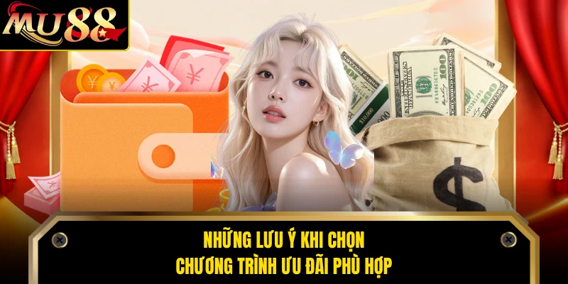 Những lưu ý khi chọn chương trình ưu đãi phù hợp