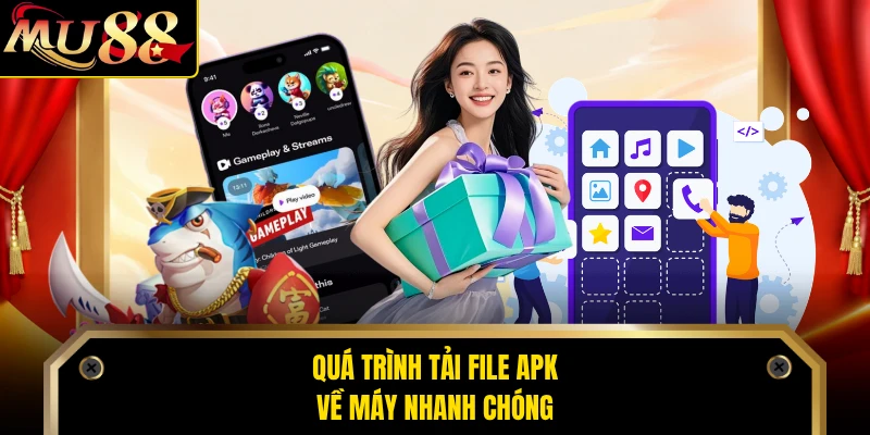 Quá trình tải file APK về máy nhanh chóng