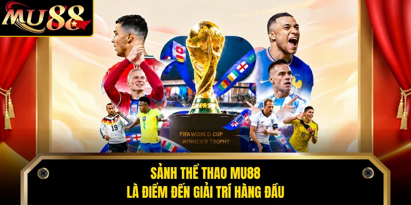 Sảnh thể thao MU88 là điểm đến giải trí hàng đầu